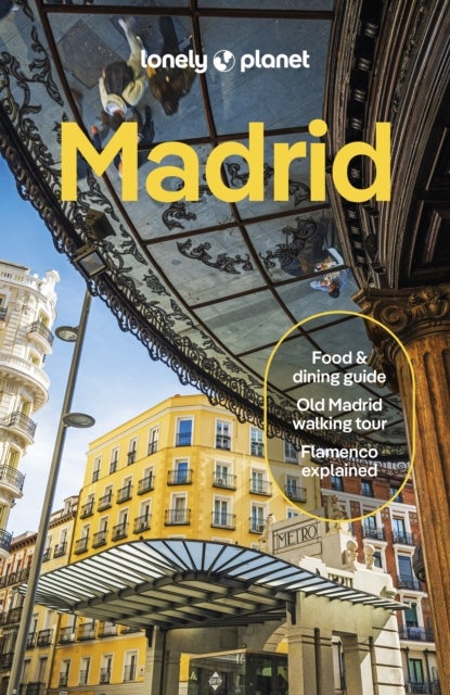 Lonely Planet Madrid - Plan the Trip of a Lifetime , Detailed Itineraries & Maps , Insider Tips , Covers Plaza Mayor, La Latina, Malasana and more
