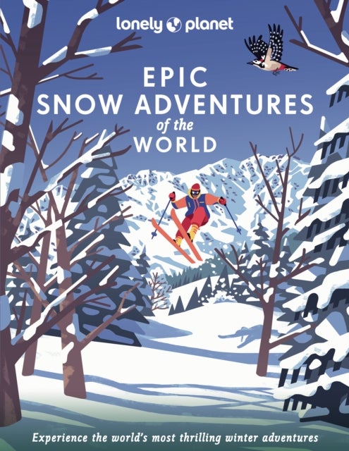 Lonely Planet Epic Snow Adventures of the World - 200 Amazing Winter Adventures Across the Globe , Easy & Challenging Experiences , Expert Travel Tips , Stunning Photography