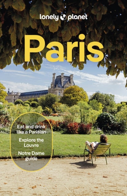 Lonely Planet Paris - 2026 - 2027 Travel Guide , Plan the Trip of a Lifetime , Detailed Itineraries & Maps , Insider Tips , Covers Eiffel Tower, Champs-Elysees, Louvre and more