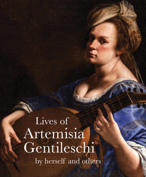 Lives of Artemisia Gentileschi - By Herself and Others