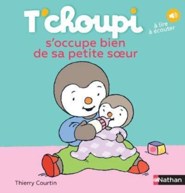 T'choupi s'occupe bien de sa petite soeur - T'choupi s'occupe bien de sa petite soeur