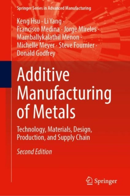 Additive Manufacturing of Metals - Technology, Materials, Design, Production, and Supply Chain