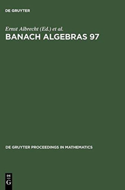 Banach Algebras 97 - Proceedings of the 13th International Conference on Banach Algebras held at the Heinrich Fabri Institute of the University of Tubingen in Blaubeuren, July 20-August 3, 1997
