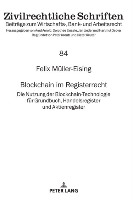Blockchain im Registerrecht - Die Nutzung der Blockchain-Technologie fuer Grundbuch, Handelsregister und Aktienregister