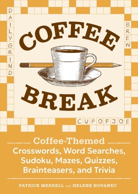 Coffee Break - Coffee-Themed Crosswords, Word Searches, Sudoku, Mazes, Quizzes, Brainteasers, and Trivia