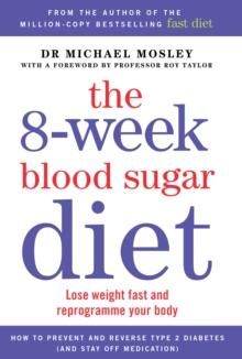 The 8-week blood sugar diet - lose weight fast and reprogramme your body for life