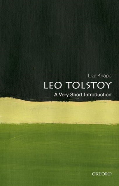 Leo Tolstoy: A Very Short Introduction - A Very Short Introduction