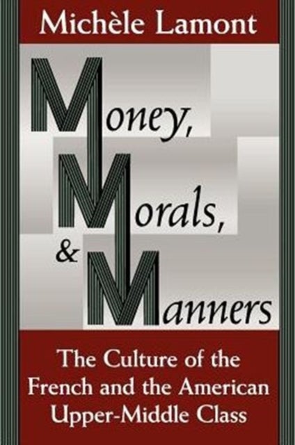 Money, Morals, and Manners - The Culture of the French and the American Upper-Middle Class