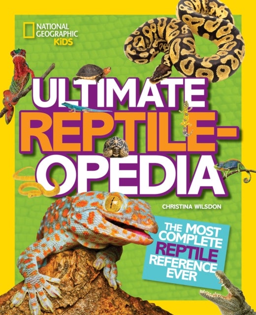 Ultimate Reptileopedia - The Most Complete Reptile Reference Ever