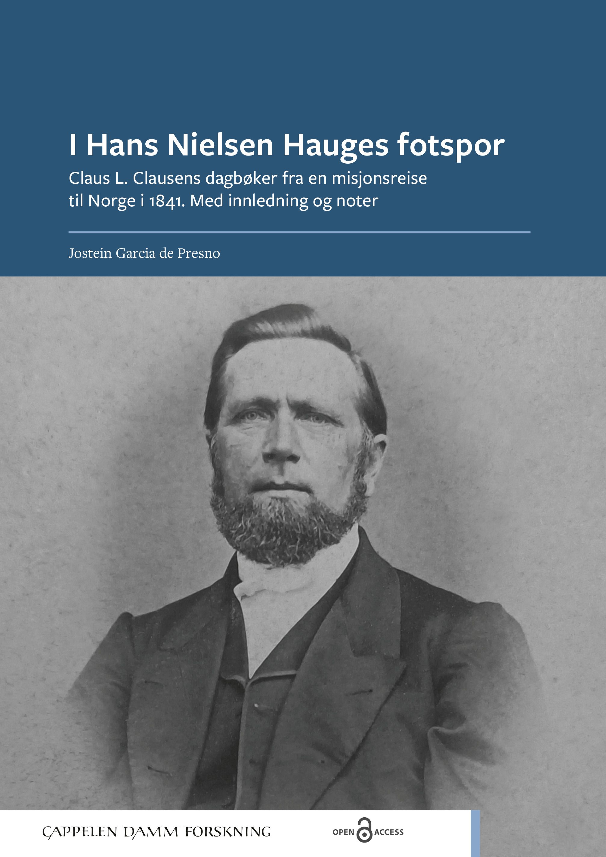 I Hans Nielsen Hauges fotspor - Claus L. Clausens dagbøker fra en misjonsreise til Norge i 1841. Med innledning og noter