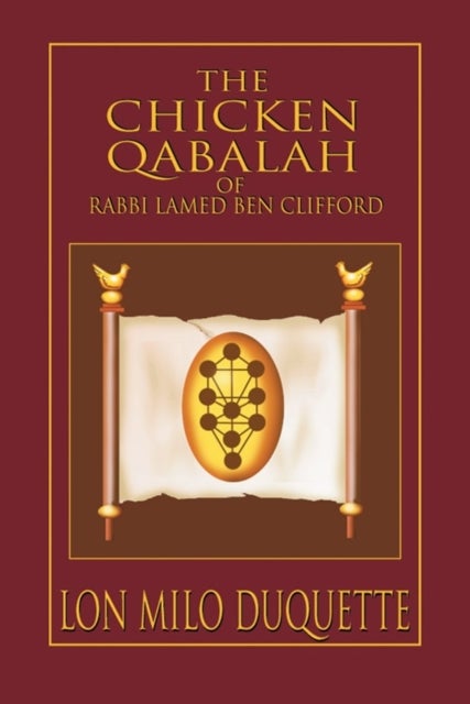 The Chicken Qabalah of Rabbi Lamed Ben Clifford - Dilettante's Guide to What You Do and Do Not Know to Become a Qabalist