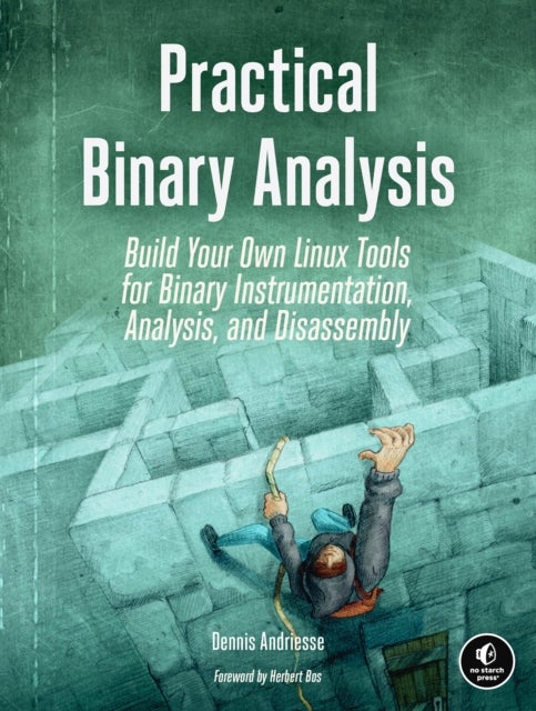 Practical Binary Analysis - Build Your Own Linux Tools for Binary Instrumentation, Analysis, and Disassembly