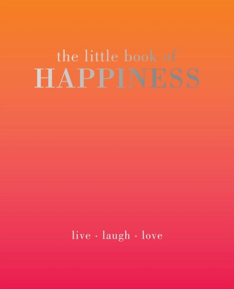 The Little Book of Happiness - Live Laugh Love