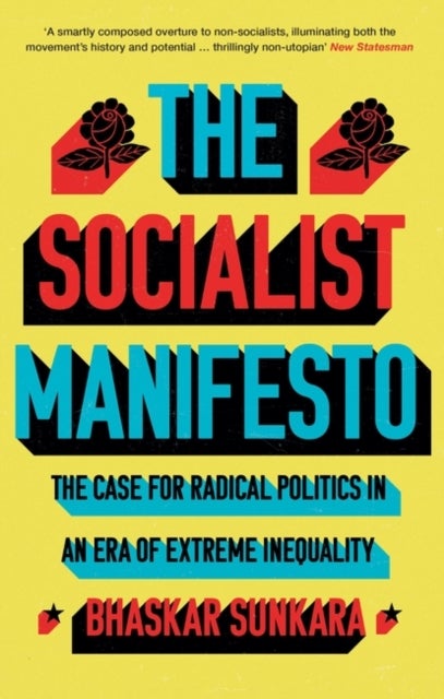 The Socialist Manifesto - The Case for Radical Politics in an Era of Extreme Inequality