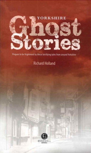 Yorkshire Ghost Stories - Shiver Your Way Around Yourshire