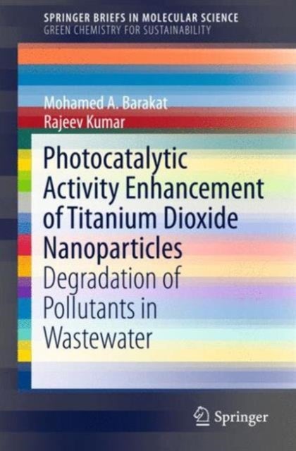 Photocatalytic Activity Enhancement of Titanium Dioxide Nanoparticles - Degradation of Pollutants in Wastewater
