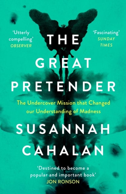 The Great Pretender - The Undercover Mission that Changed our Understanding of Madness