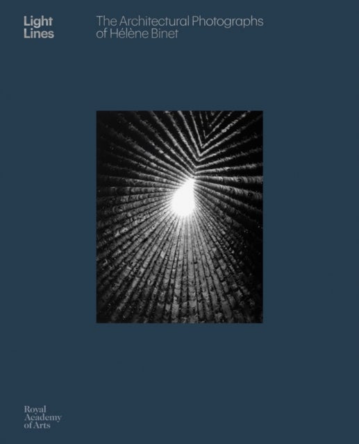 Light Lines - The Architectural Photographs of Helene Binet