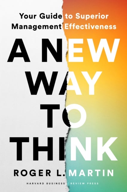 A New Way to Think - Your Guide to Superior Management Effectiveness