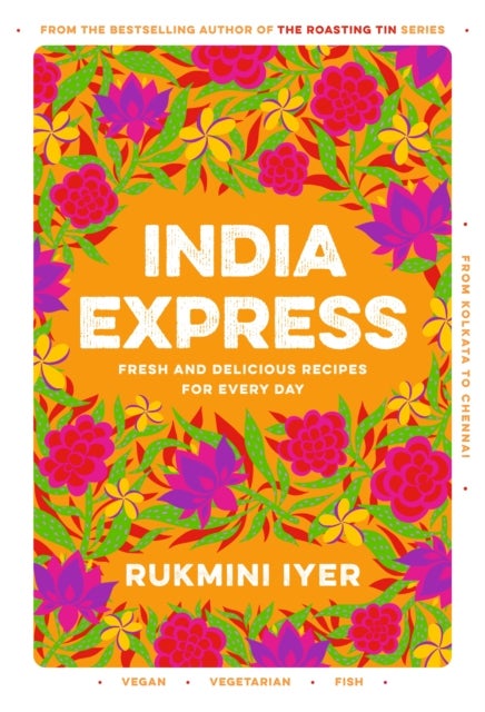 India Express - easy & delicious one-tin and one-pan vegan, vegetarian & pescatarian recipes – by the bestselling ‘Roasting Tin’ series author