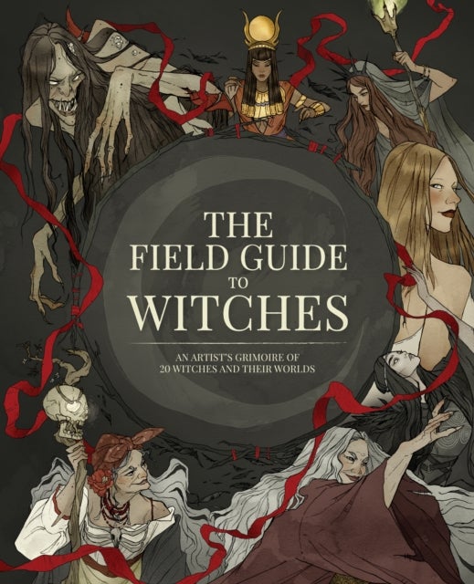 The Field Guide to Witches - An artist's grimoire of 20 witches and their worlds