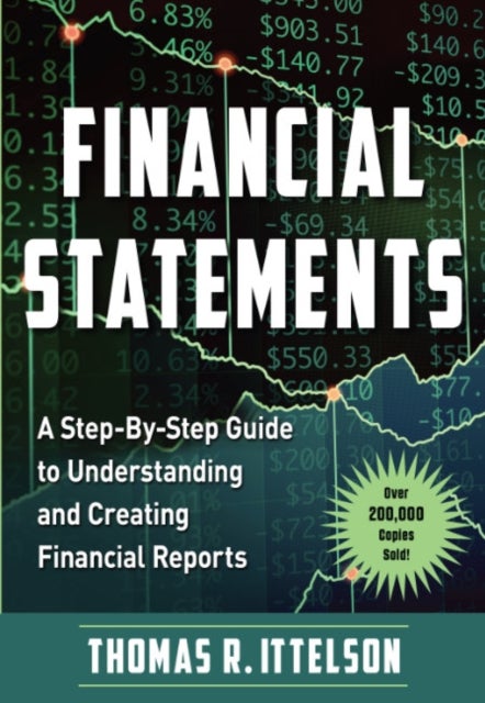Financial Statements - A Step-by-Step Guide to Understanding and Creating Financial Reports  (Over 200,000 copies sold!)