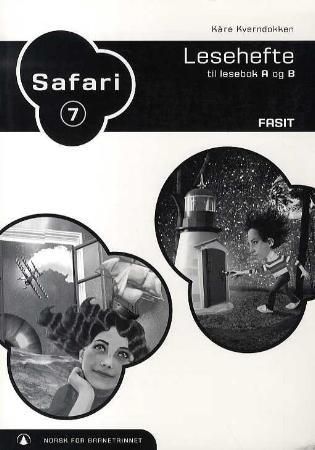 Safari 7 - fasit : lesehefte til lesebok A og B : norsk for barnetrinnet