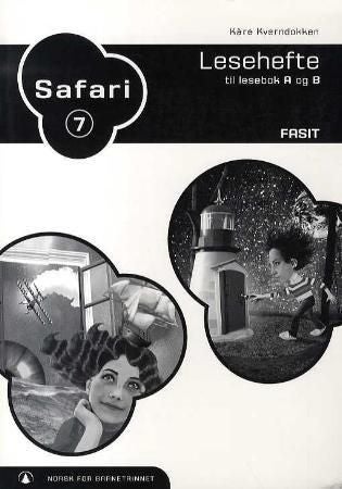 Safari 7 - fasit : lesehefte til lesebok A og B : norsk for barnetrinnet