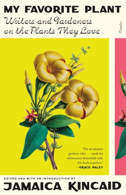 My Favorite Plant - Writers and Gardeners on the Plants They Love