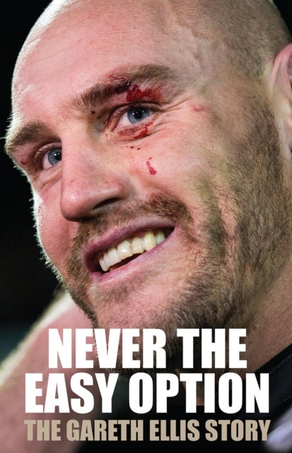 Never The Easy Option - The Gareth Ellis Story