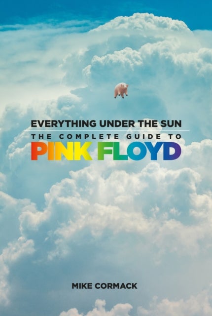 Everything Under the Sun - The Complete Guide to Pink Floyd