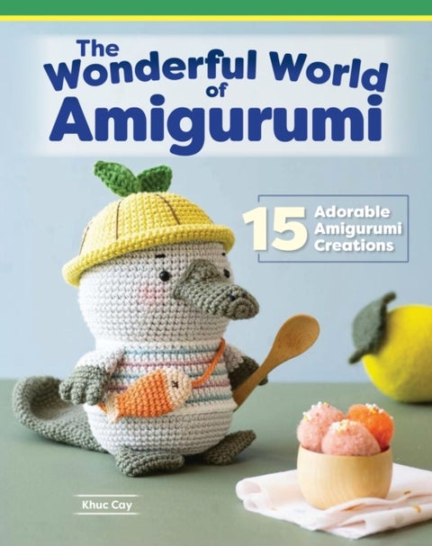 Wonderful World of Amigurumi - 15 Adorable Amigurumi Creations