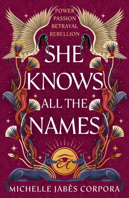 Throne of Khetara: She Knows All the Names - An epic fantasy inspired by ancient Egyptian mythology for fans of Saba Tahir and Tahereh Mafi. Sequel to NYT bestseller HIS FACE IS THE SUN