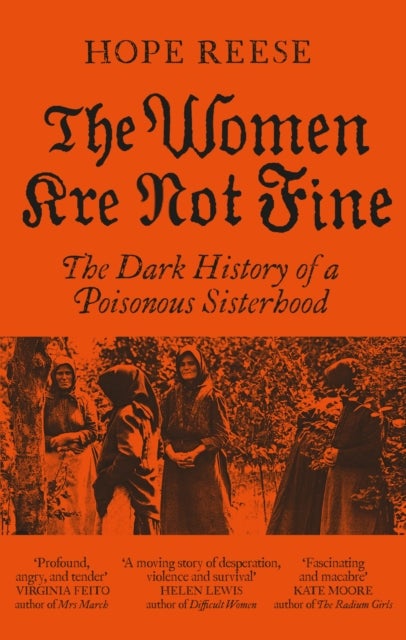 The Women Are Not Fine - The Dark History of a Poisonous Sisterhood