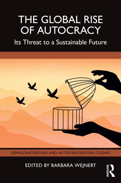 The Global Rise of Autocracy - Its Threat to a Sustainable Future