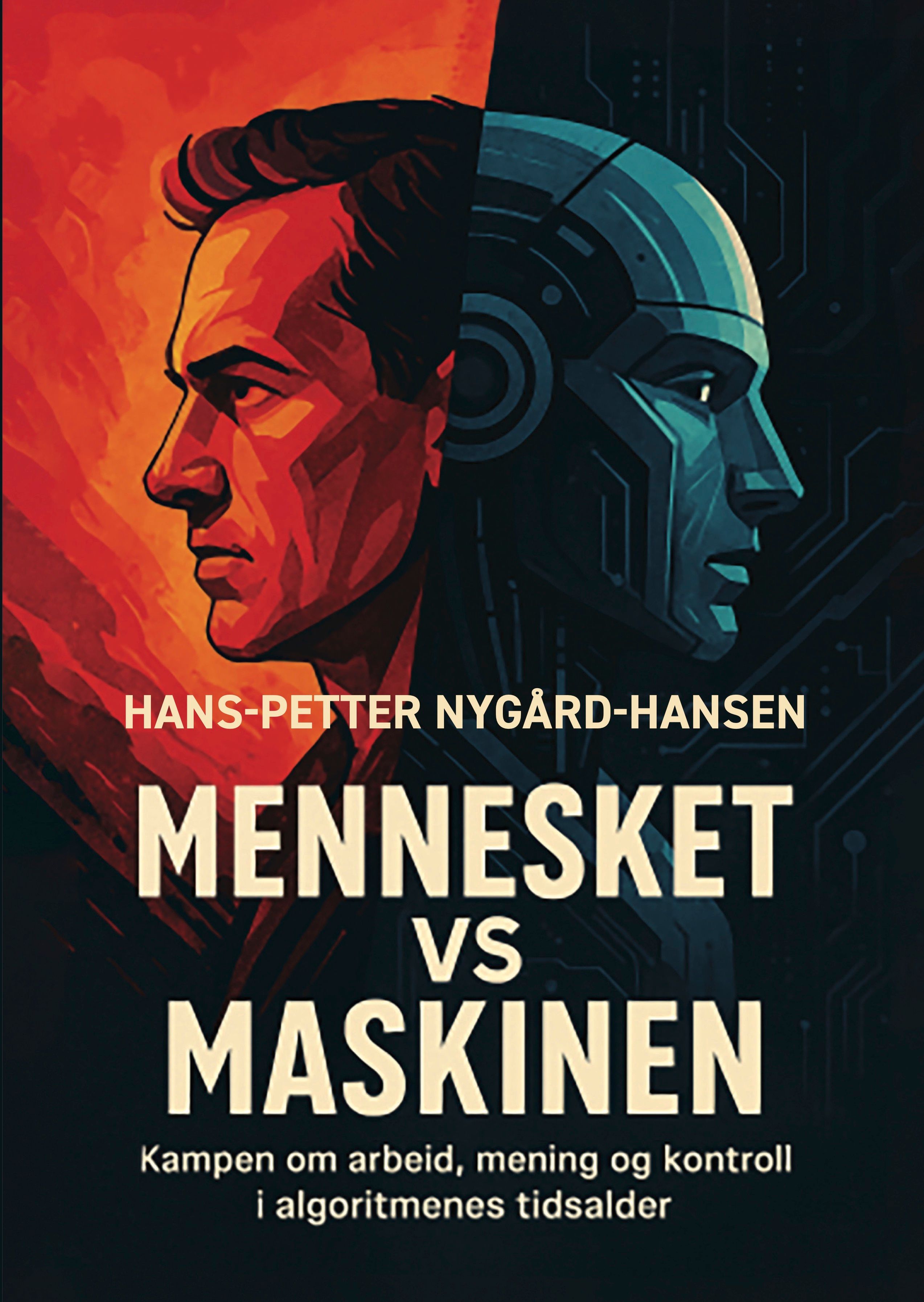 Mennesket vs maskinen - kampen om arbeid, mening og kontroll i algoritmenes tidsalder