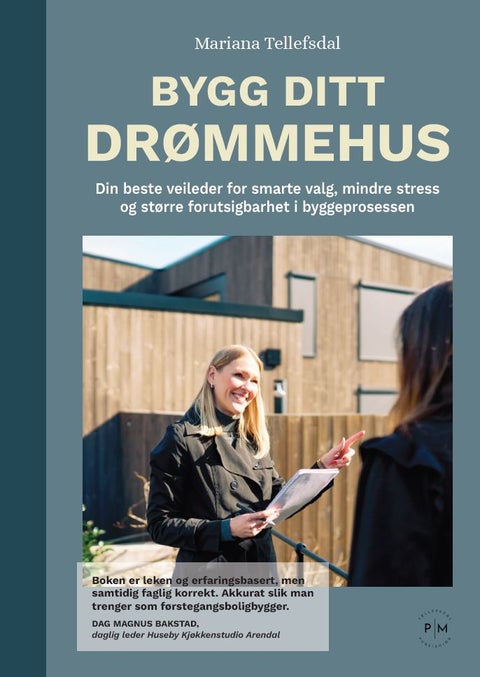 Bygg ditt drømmehus - din beste veileder for smarte valg, mindre stress og større forutsigbarhet i byggeprosessen