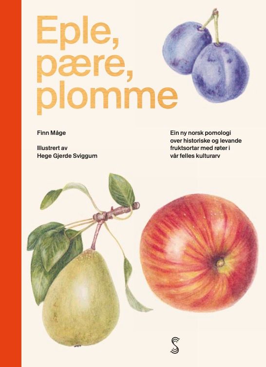Eple, pære, plomme - ein ny norsk pomologi over historiske og levande fruktsortar med røter i vår felles kulturarv