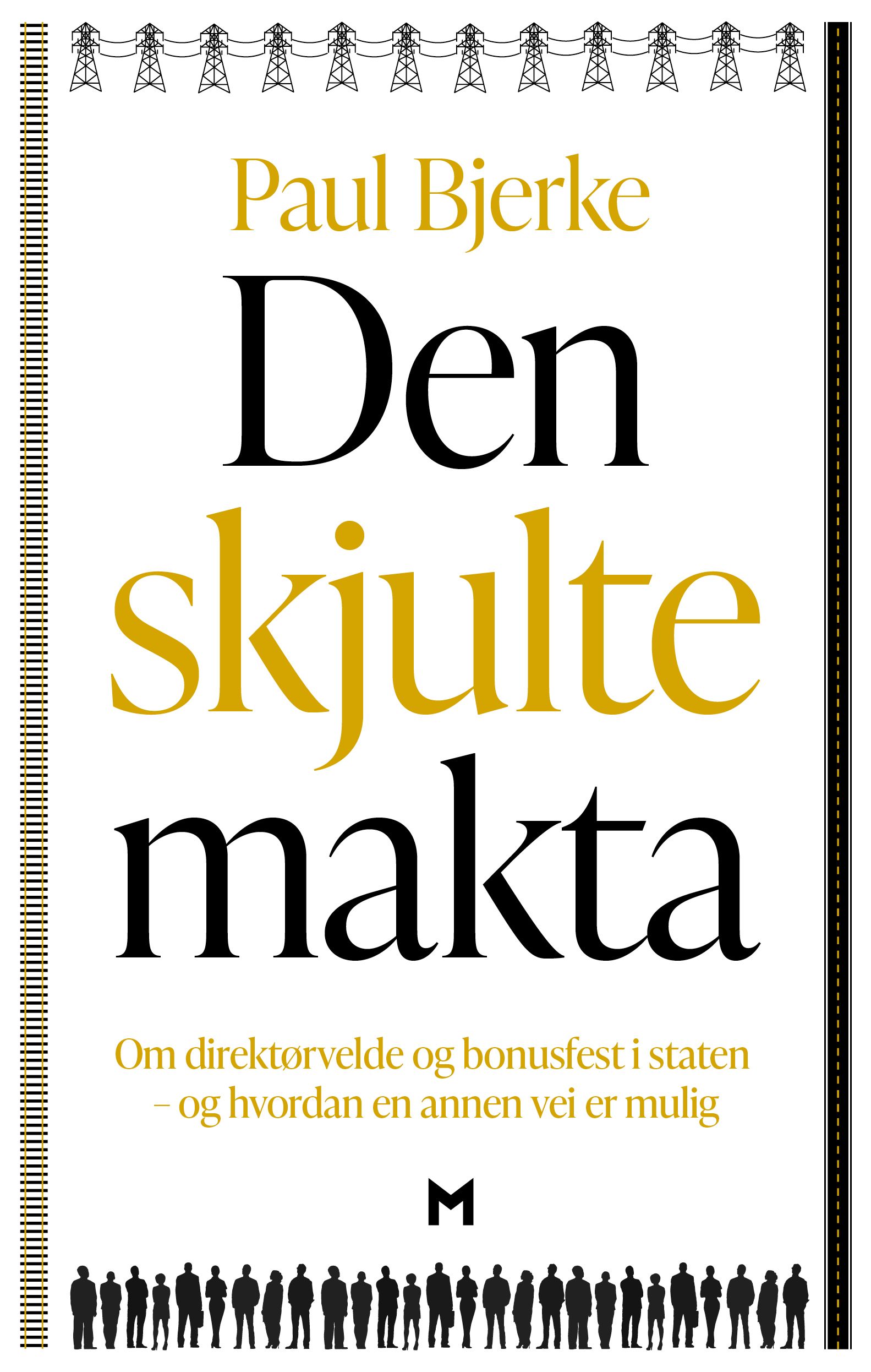 Den skjulte makta - om direktørvelde og bonusfest i staten - og hvordan en annen vei er mulig