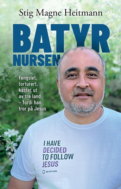 Batyr Nursen - fengslet, torturert, kastet ut av tre land - fordi han tror på Jesus