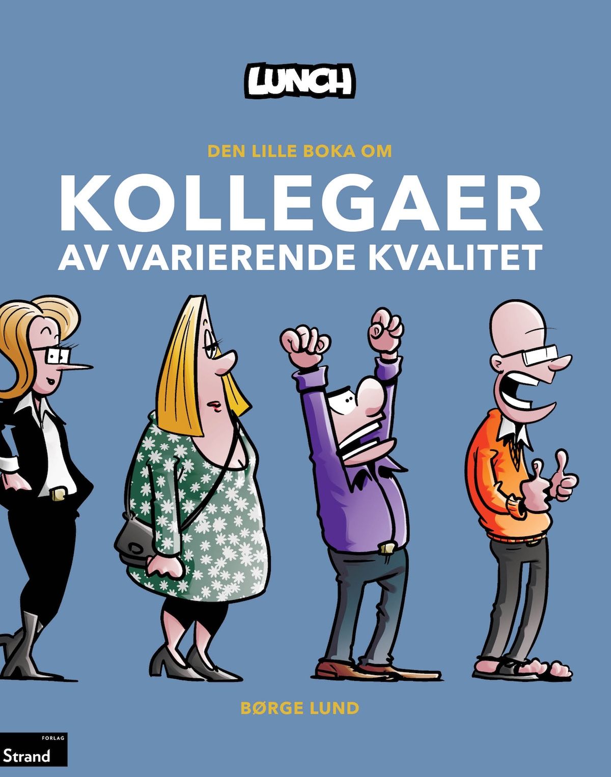 Den lille boka om kollegaer av varierende kvalitet - den lille boka om kollegaer av varierende kvalitet