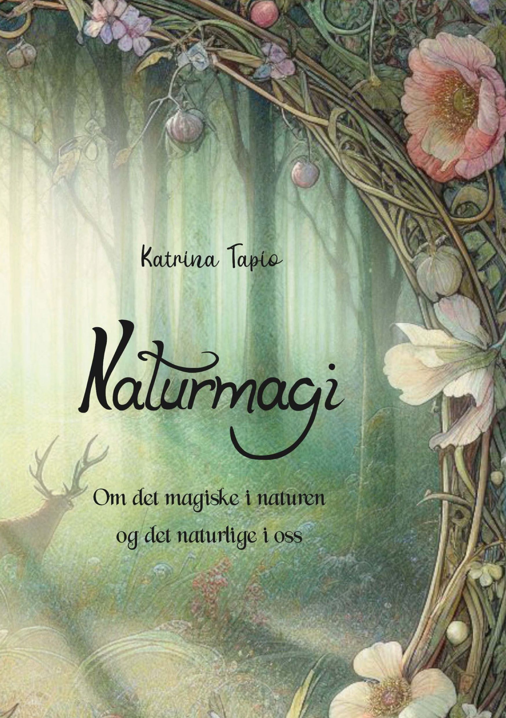 Naturmagi - om det magiske i naturen og det naturlige i oss