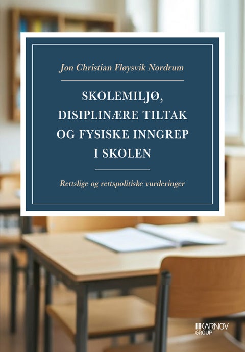 Skolemiljø, disiplinære tiltak og fysiske inngrep - rettslige og rettspolitiske vurderinger
