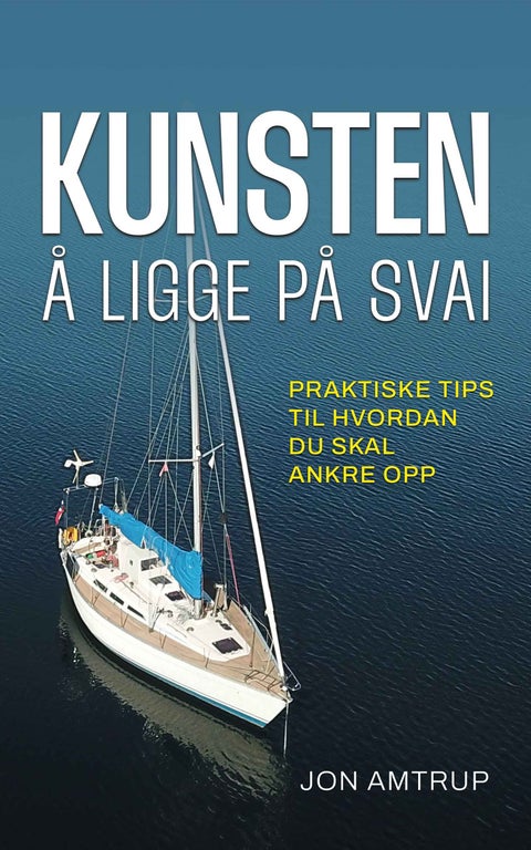 Kunsten å ligge på svai - praktiske tips til hvordan du skal ankre opp