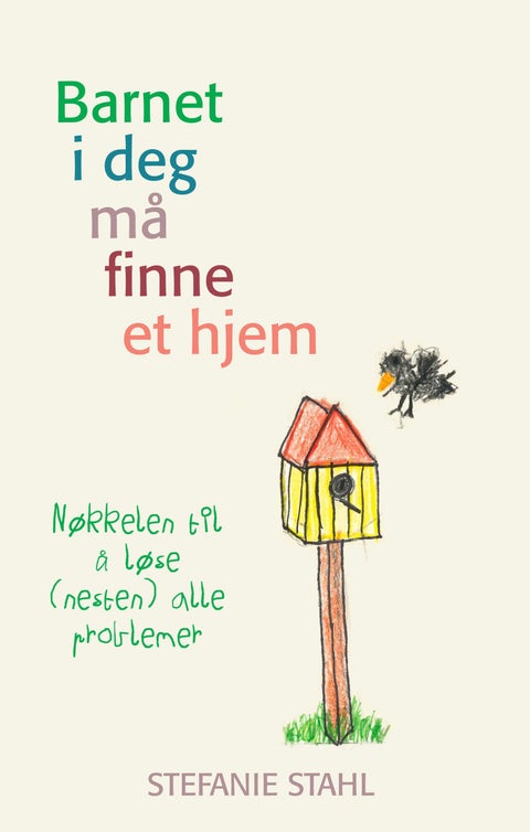 Barnet i deg må finne et hjem - nøkkelen til å løse (nesten) alle problemer