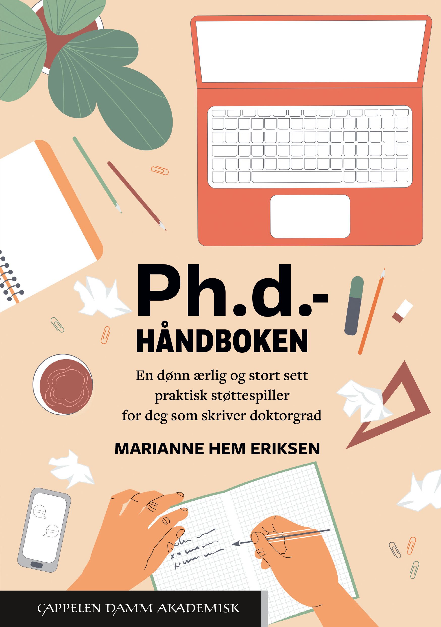 Ph.d.- håndboken - en dønn ærlig og stort sett praktisk støttespiller for deg som skriver doktorgrad