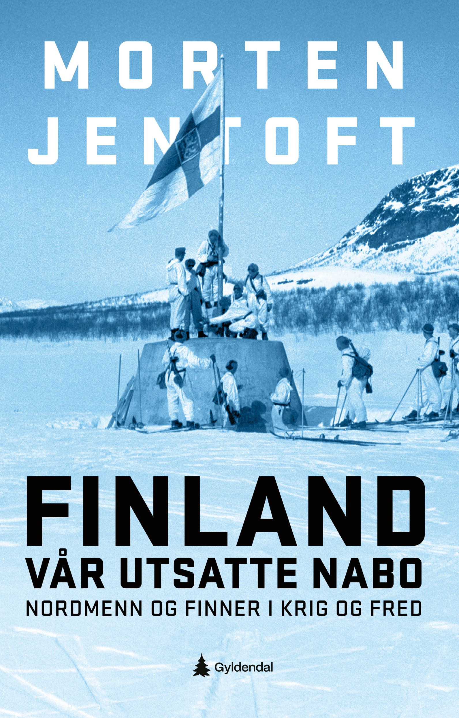 Finland - vår utsatte nabo : nordmenn og finner i krig og fred