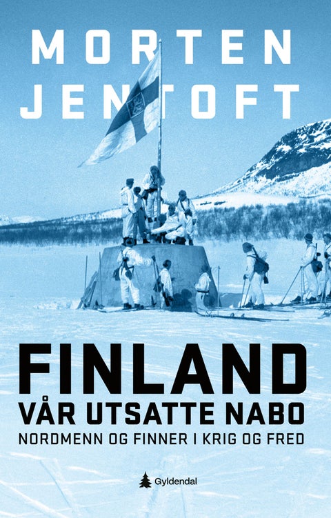 Finland - vår utsatte nabo : nordmenn og finner i krig og fred