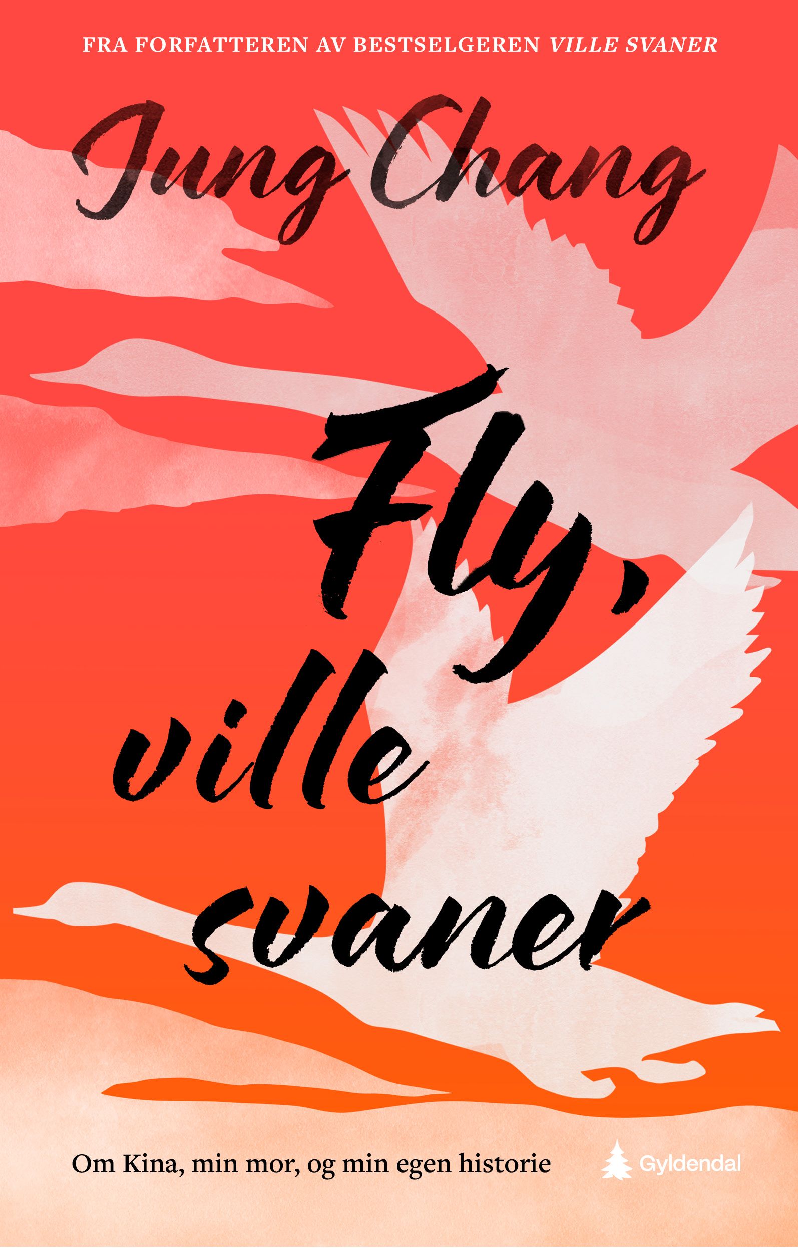 Fly, ville svaner - om Kina, min mor og min egen historie