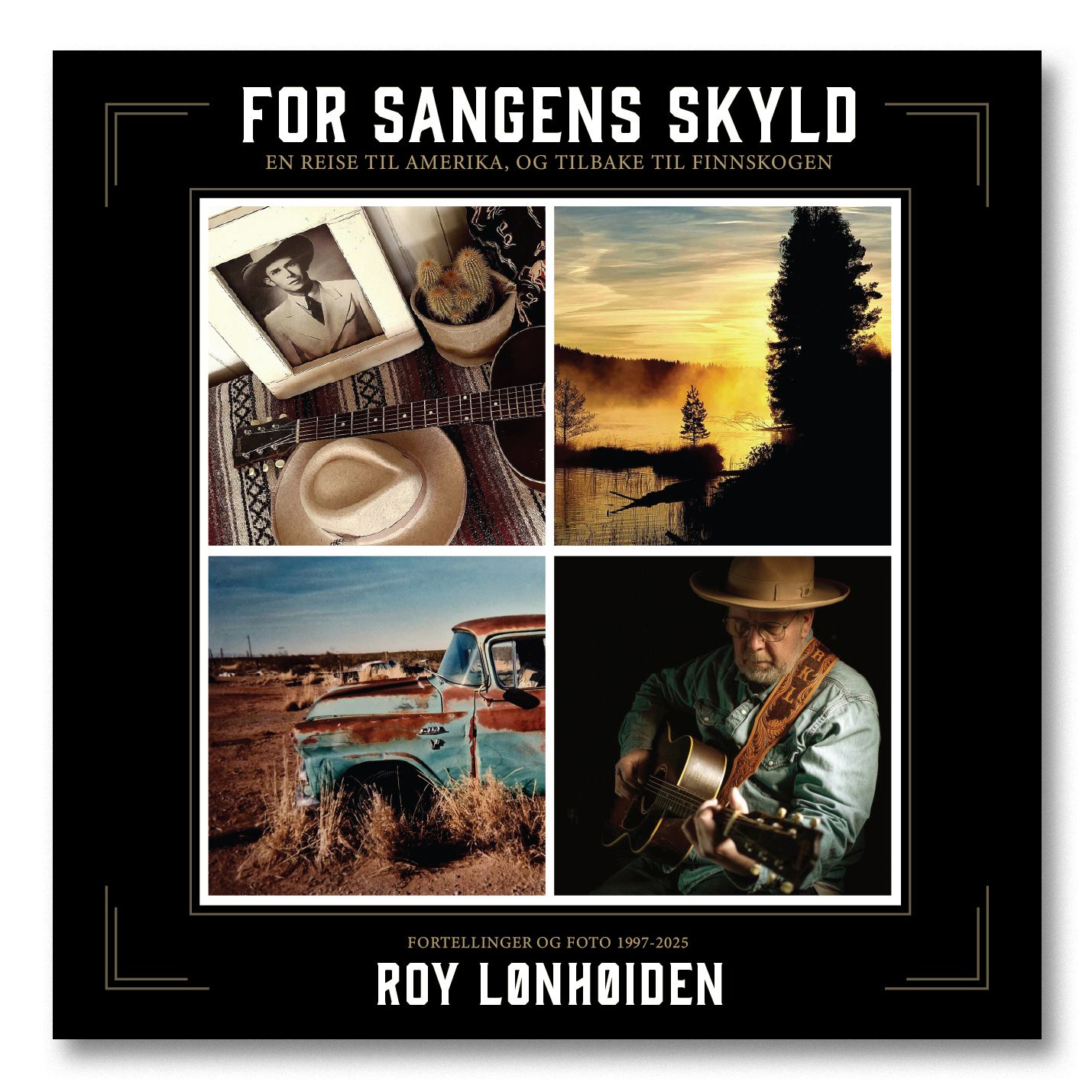 For sangens skyld - en reise til Amerika - og tilbake til Finnskogen : foto, fortellinger og sangtekster i utvalg 1995-2025